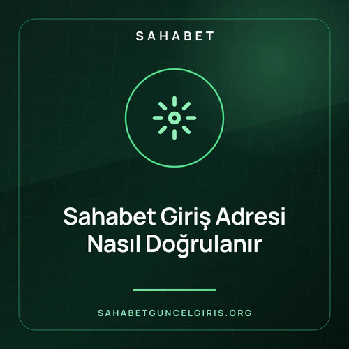Sahabet Giriş Adresi Nasıl Doğrulanır