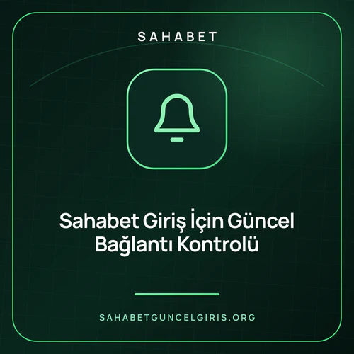 Sahabet Giriş İçin Güncel Bağlantı Kontrolü