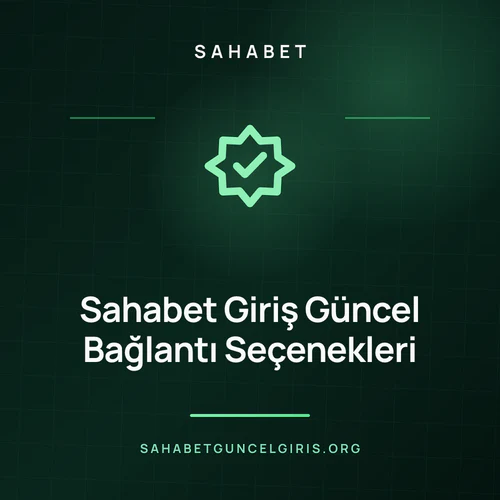 Sahabet Giriş Güncel Bağlantı Seçenekleri – sahabetguncelgiris.org
