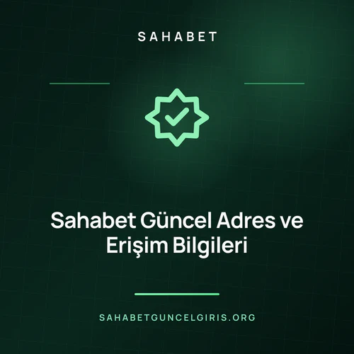 Sahabet Güncel Adres ve Erişim Bilgileri – sahabetguncelgiris.org