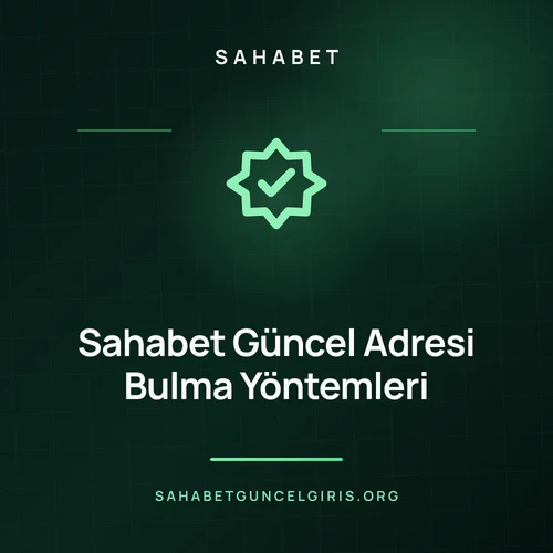 Sahabet Güncel Adresi Bulma Yöntemleri – sahabetguncelgiris.org